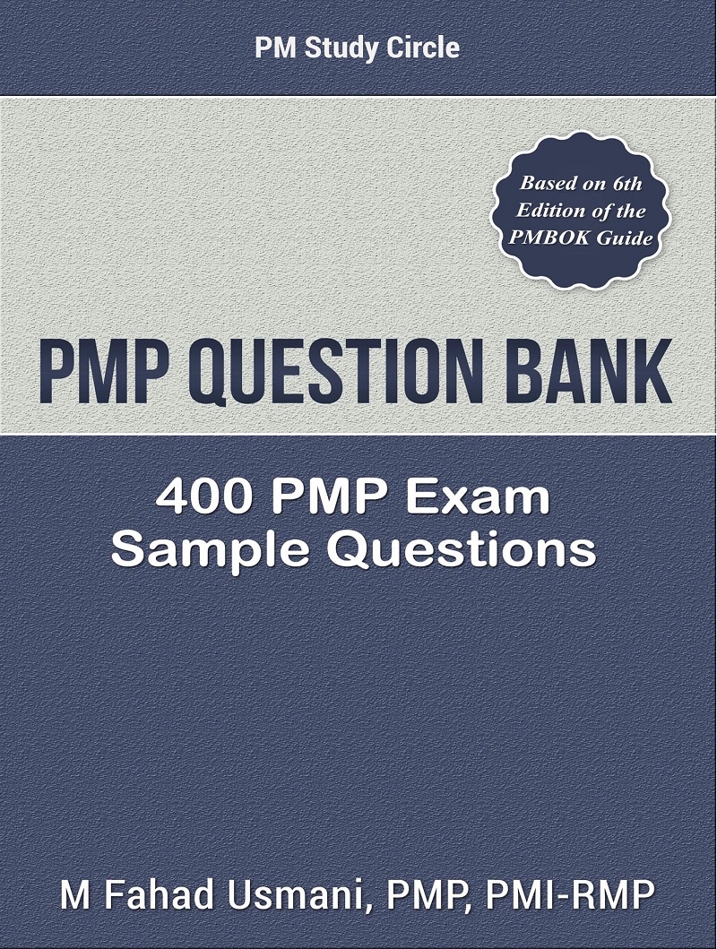 PMP Question Bank: 400 PMP Exam Sample Questions